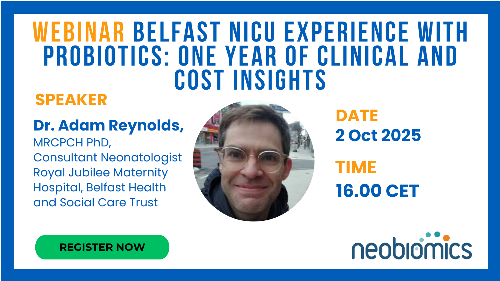 Webinar: Belfast Trust NICU Experience with Probiotics: One Year of Clinical and Cost Insights - By Neobiomics